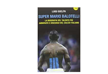 Load image into Gallery viewer, Super Mario Balotelli. La biografia del talento più ammirato e discusso del calcio italiano